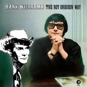 Hank Williams the Roy Orbison way
